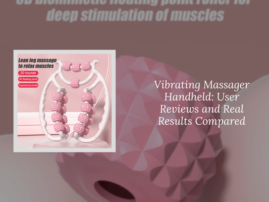 Vibrating Massager Handheld: User Reviews and Real Results Compared