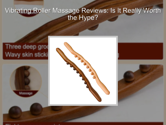 Vibrating Roller Massage Reviews: Is It Really Worth the Hype?