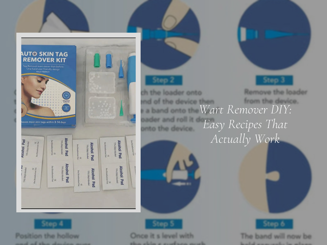 Wart Remover DIY: Easy Recipes That Actually Work