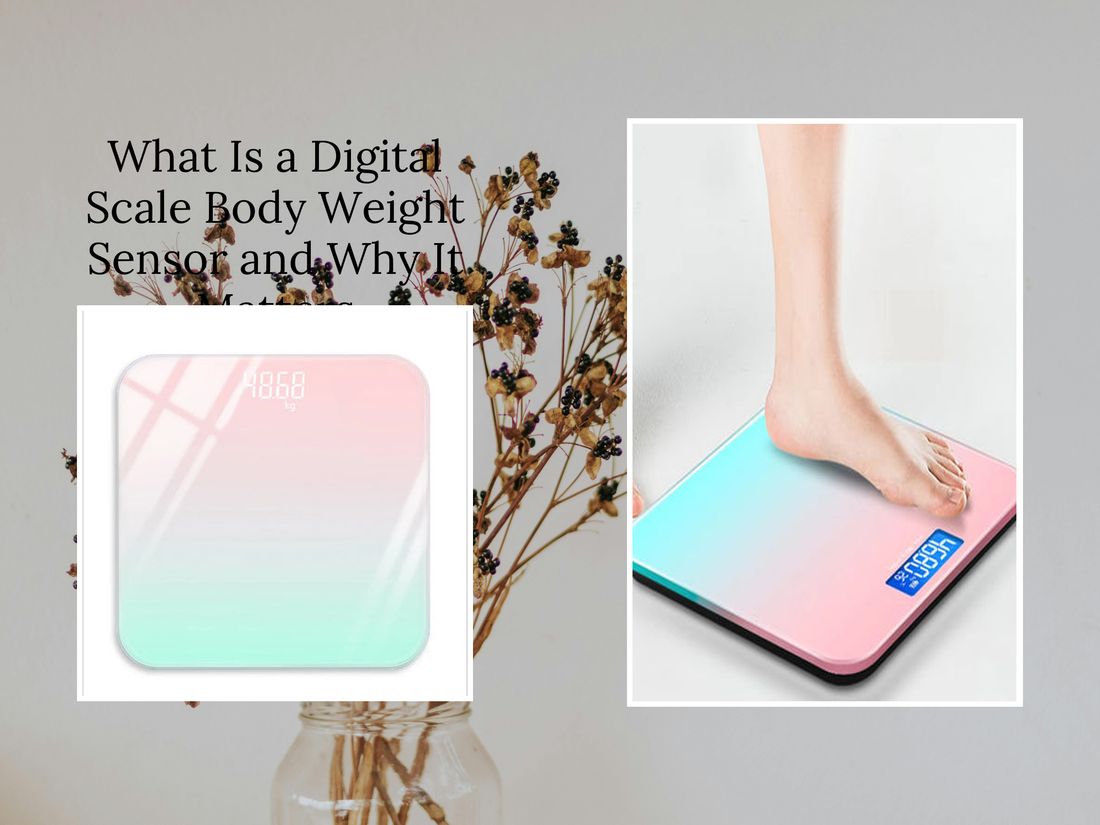 What Is a Digital Scale Body Weight Sensor and Why It Matters