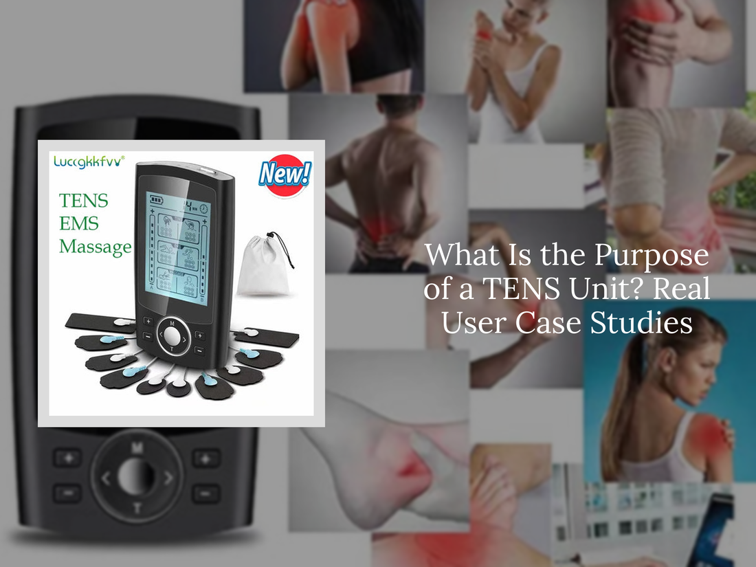 What Is the Purpose of a TENS Unit? Real User Case Studies