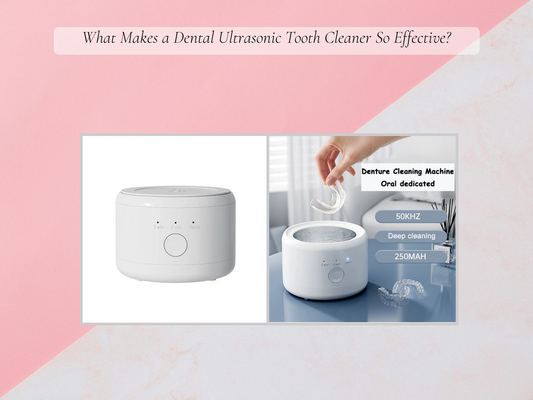 What Makes a Dental Ultrasonic Tooth Cleaner So Effective?
