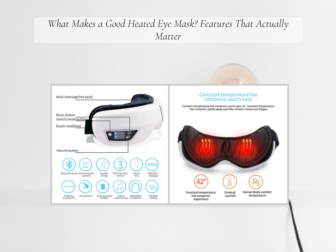 What Makes a Good Heated Eye Mask? Features That Actually Matter