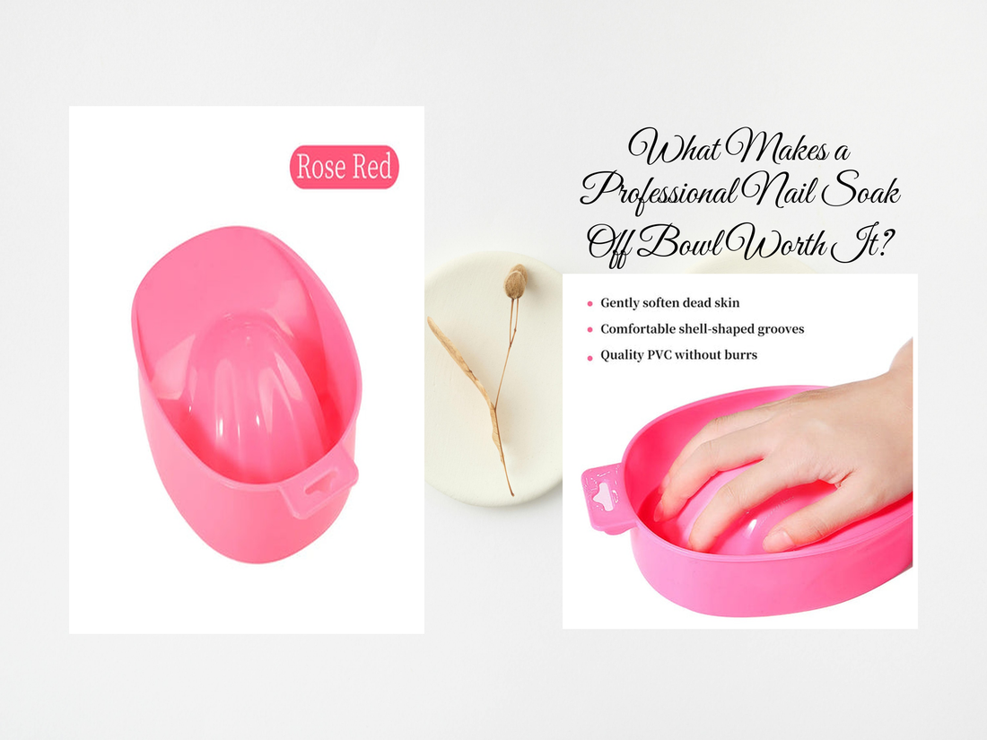What Makes a Professional Nail Soak Off Bowl Worth It?
