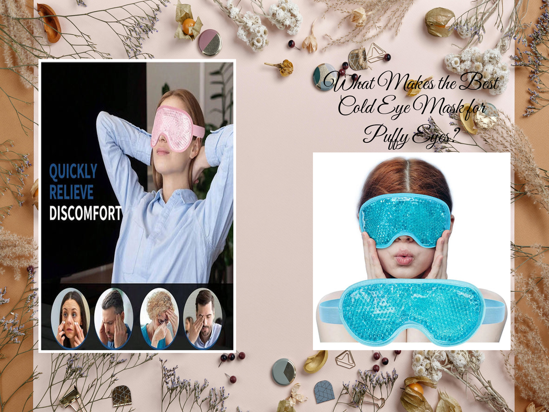 What Makes the Best Cold Eye Mask for Puffy Eyes?