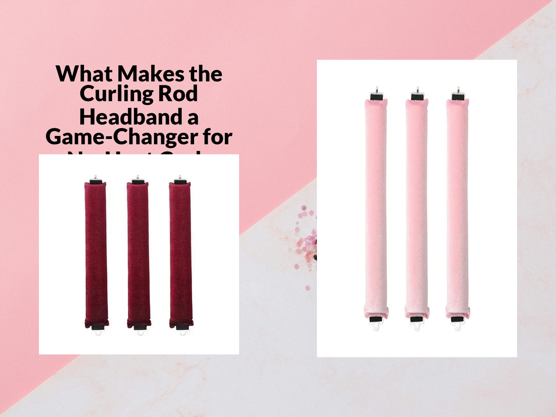What Makes the Curling Rod Headband a Game-Changer for No-Heat Curls