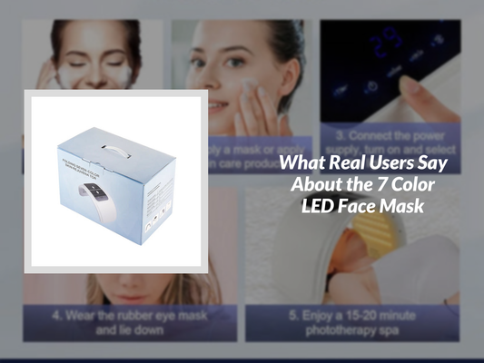 What Real Users Say About the 7 Color LED Face Mask