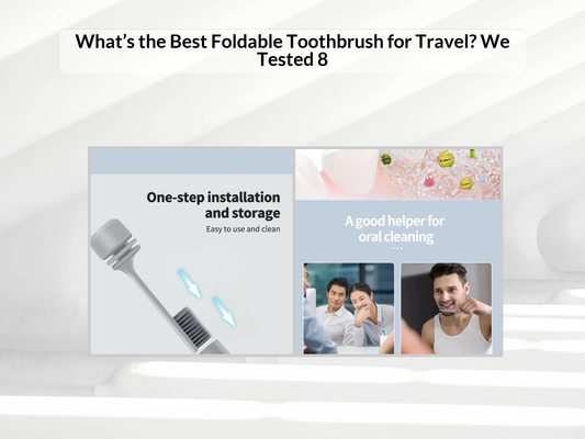 What’s the Best Foldable Toothbrush for Travel? We Tested 8