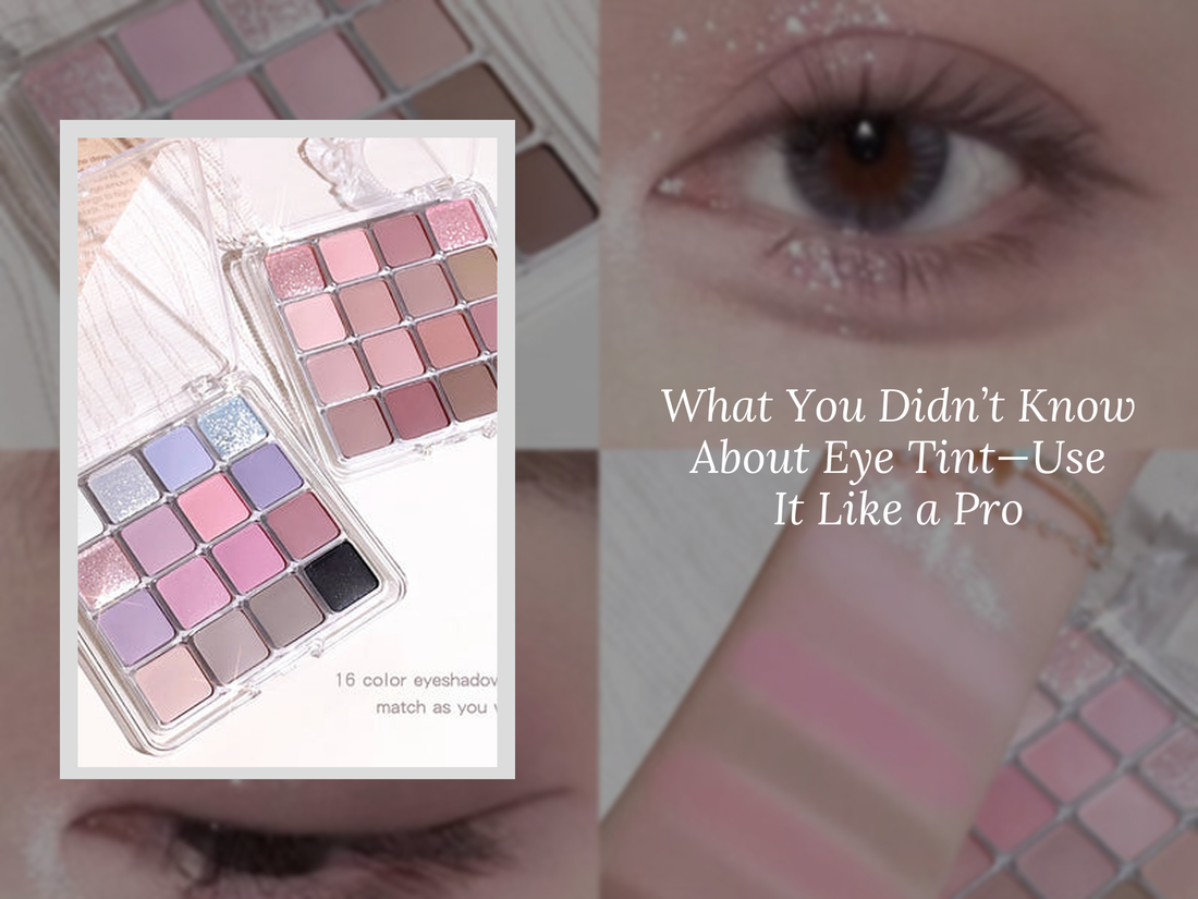 What You Didn’t Know About Eye Tint—Use It Like a Pro