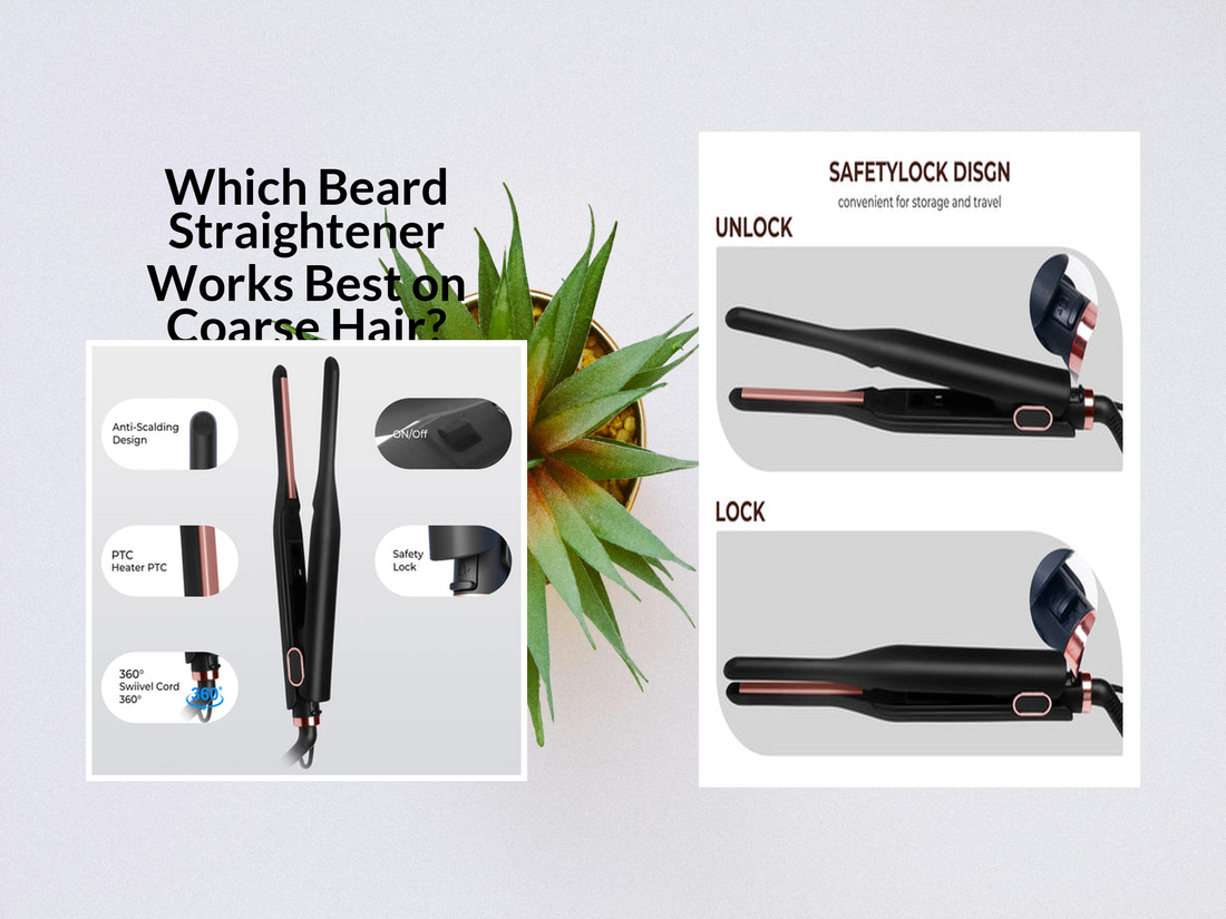 Which Beard Straightener Works Best on Coarse Hair?