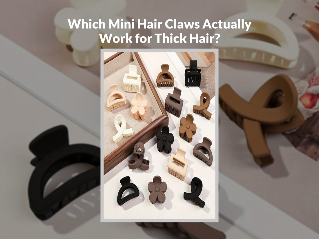 Which Mini Hair Claws Actually Work for Thick Hair?