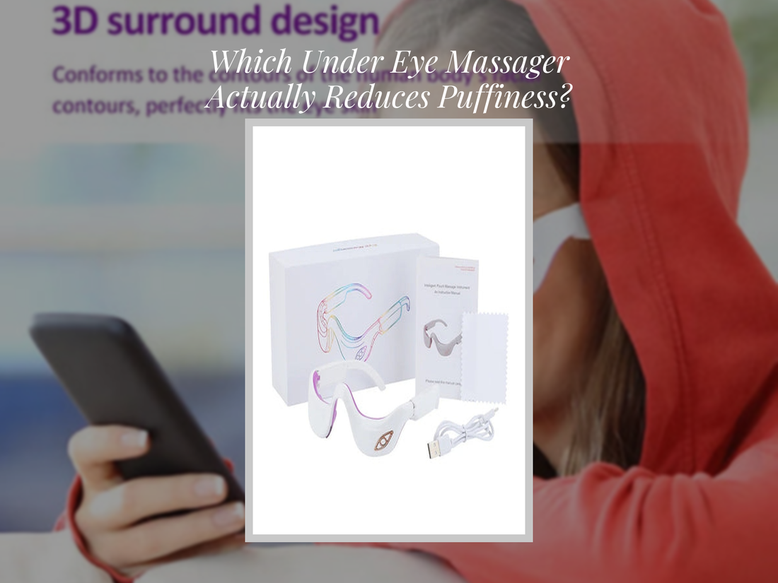 Which Under Eye Massager Actually Reduces Puffiness?