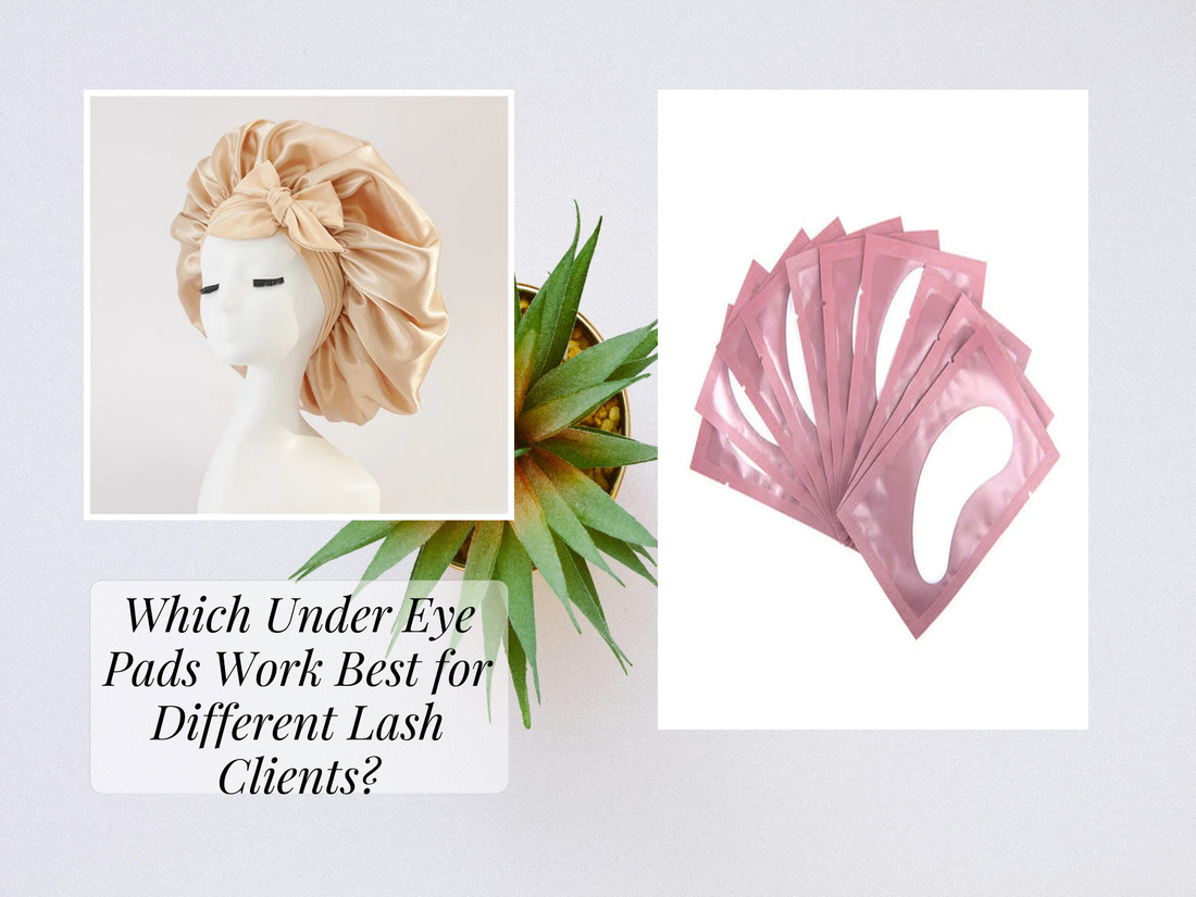 Which Under Eye Pads Work Best for Different Lash Clients?