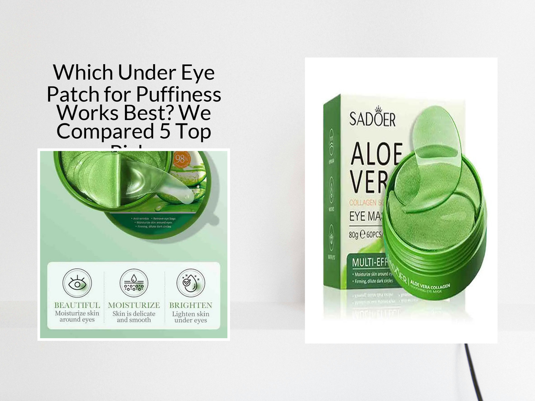 Which Under Eye Patch for Puffiness Works Best? We Compared 5 Top Picks