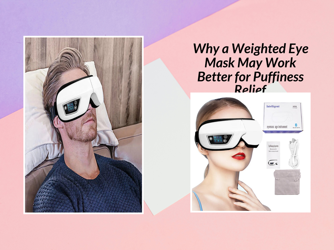 Why a Weighted Eye Mask May Work Better for Puffiness Relief