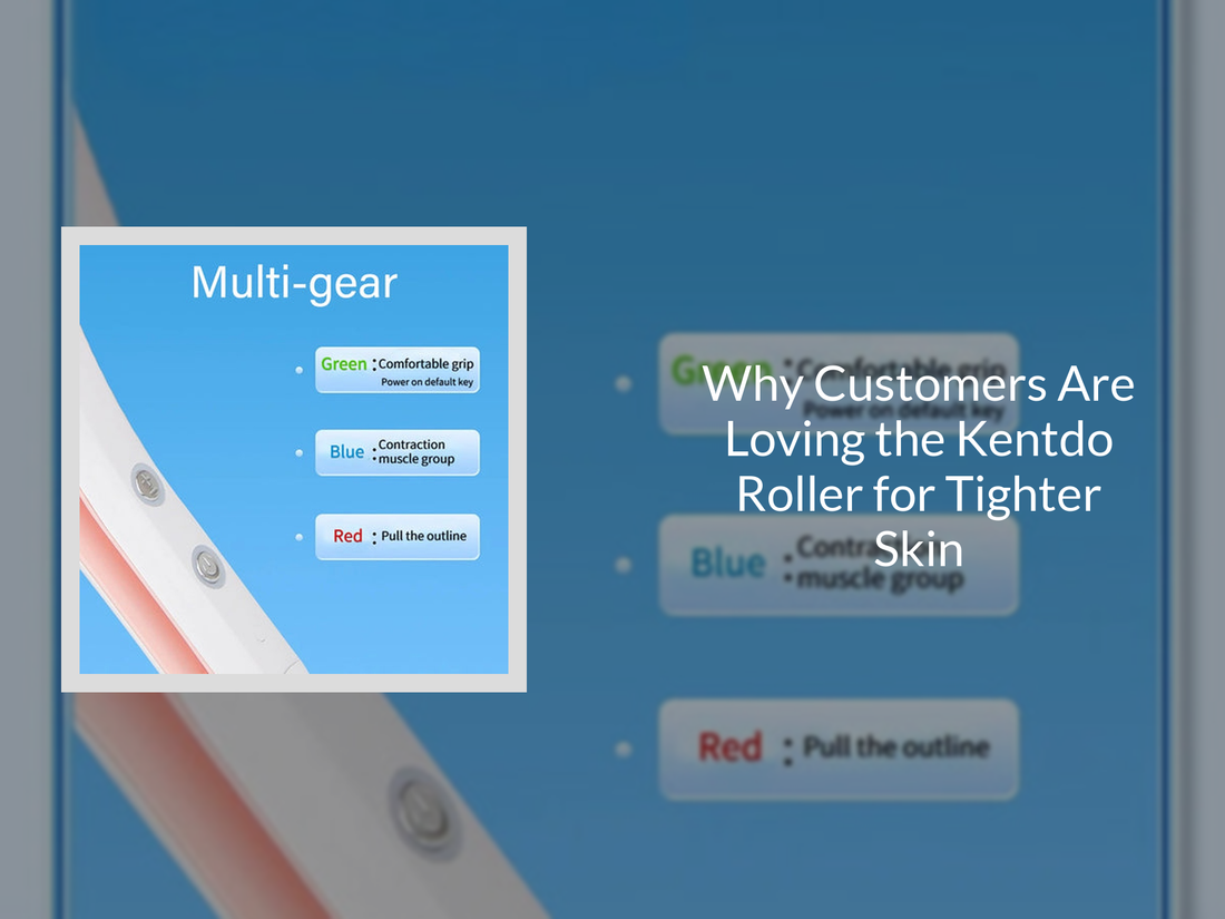 Why Customers Are Loving the Kentdo Roller for Tighter Skin