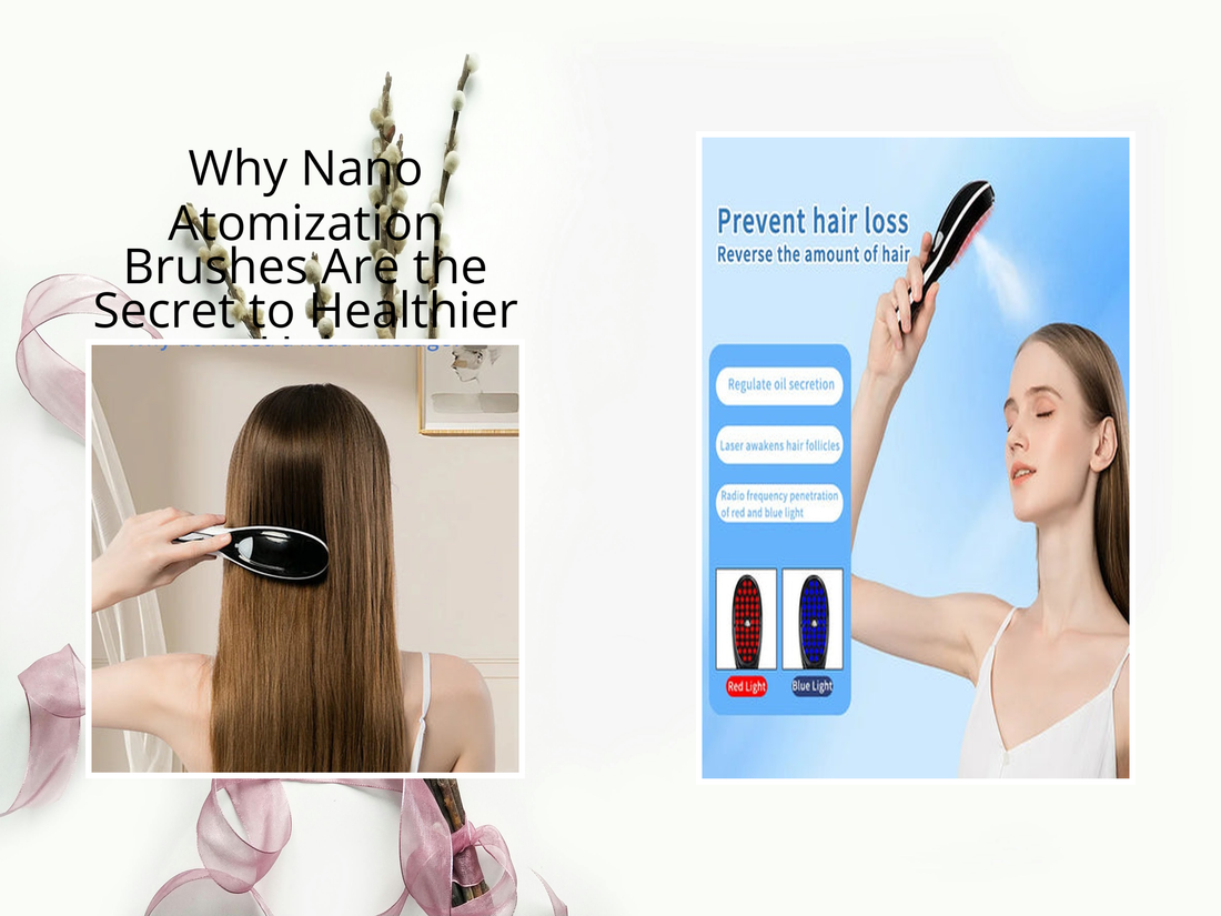 Why Nano Atomization Brushes Are the Secret to Healthier Hair