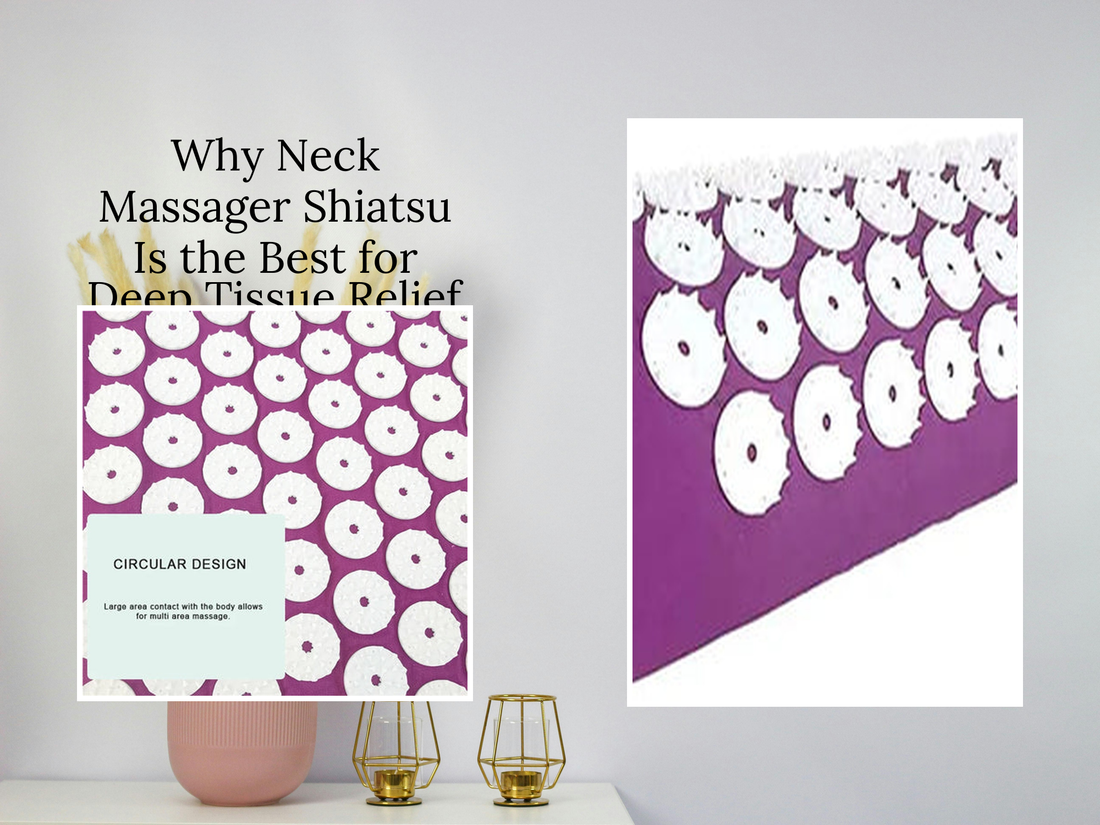 Why Neck Massager Shiatsu Is the Best for Deep Tissue Relief