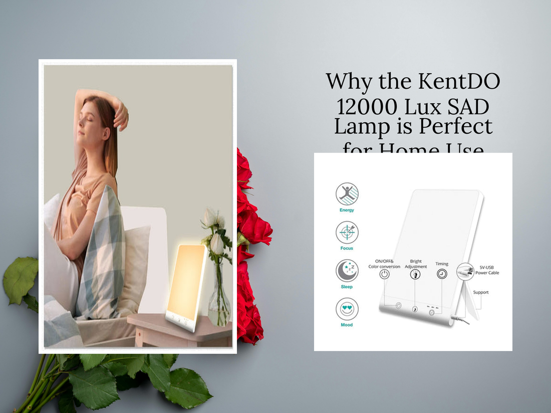 Why the KentDO 12000 Lux SAD Lamp is Perfect for Home Use