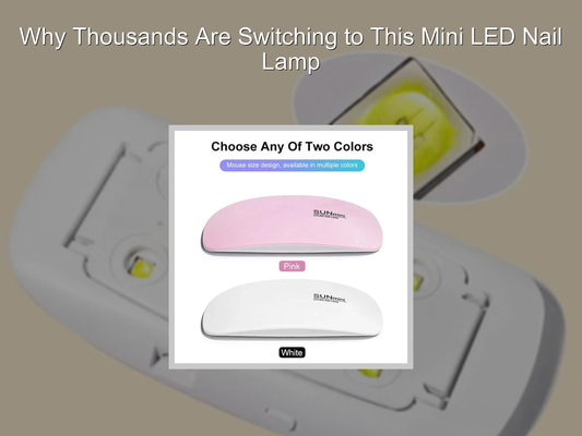 Why Thousands Are Switching to This Mini LED Nail Lamp