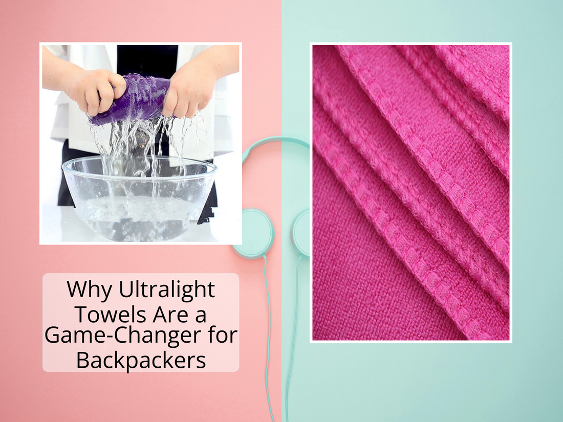 Why Ultralight Towels Are a Game-Changer for Backpackers