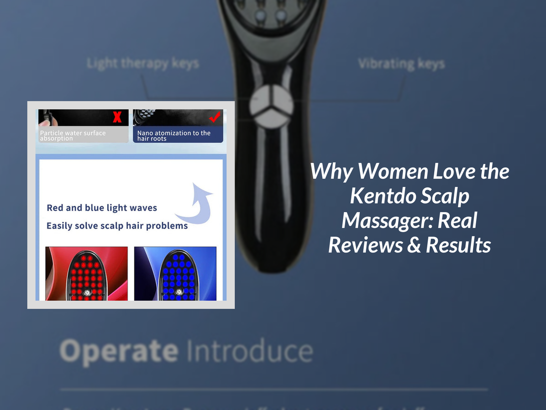 Why Women Love the Kentdo Scalp Massager: Real Reviews & Results