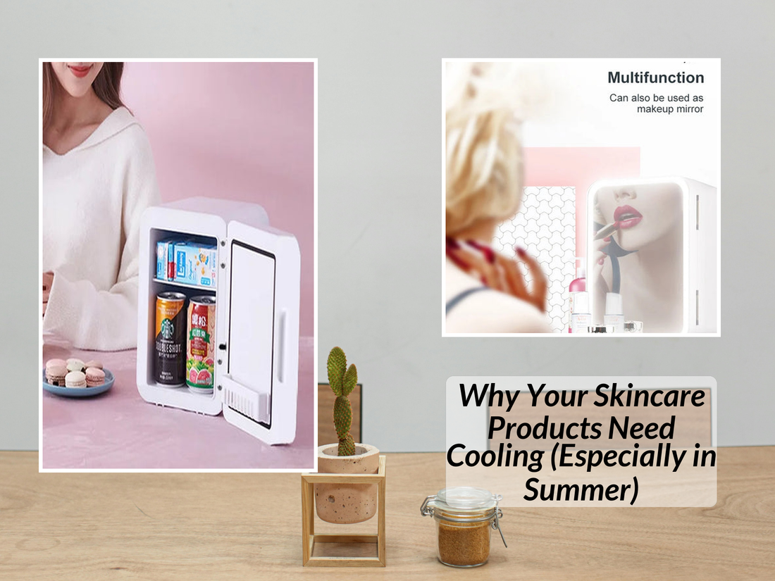 Why Your Skincare Products Need Cooling (Especially in Summer)