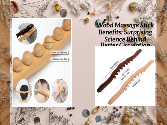 Wood Massage Stick Benefits: Surprising Science Behind Better Circulation