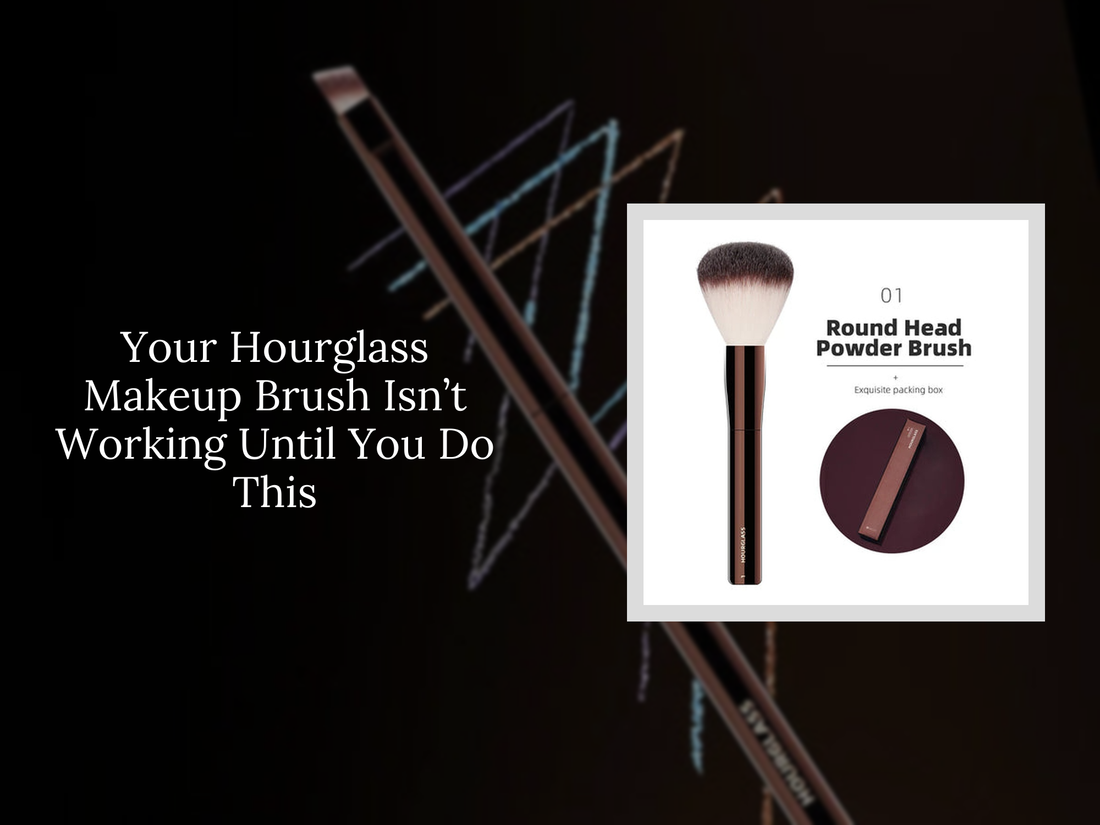 Your Hourglass Makeup Brush Isn’t Working Until You Do This