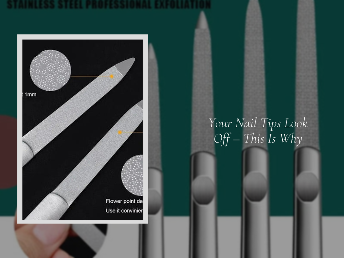 Your Nail Tips Look Off – This Is Why