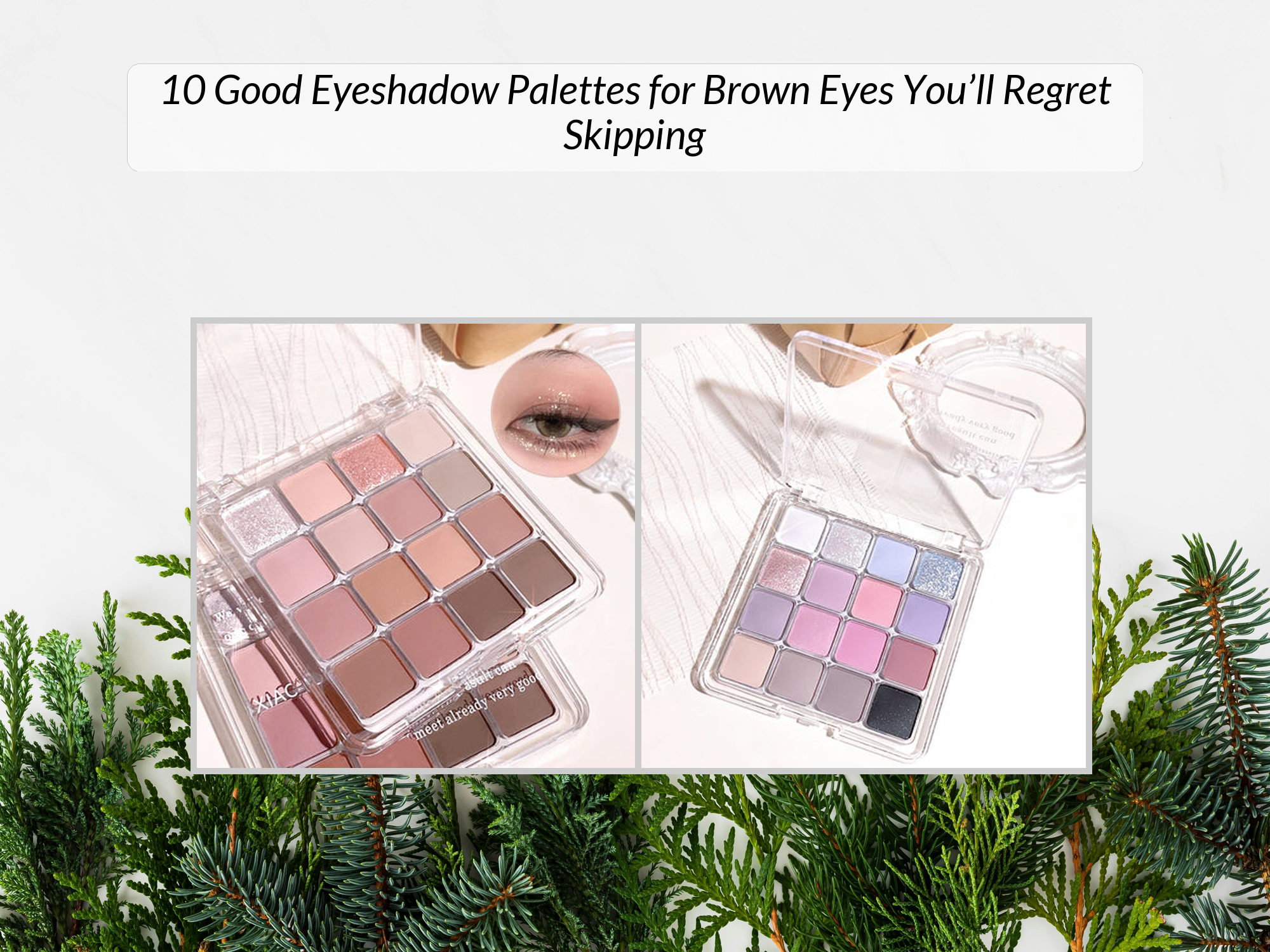 best eyeshadow palettes for brown eyes + eye-popping... Good Eyeshadow Palettes for Brown Eyes: Top Pigmented Picks – KentDO ...
