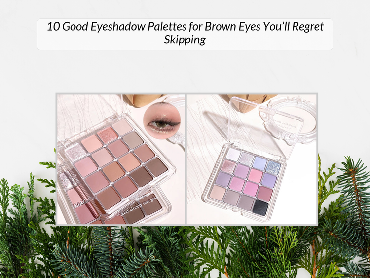 Good Eyeshadow Palettes for Brown Eyes: Top Pigmented Picks – KentDO ...