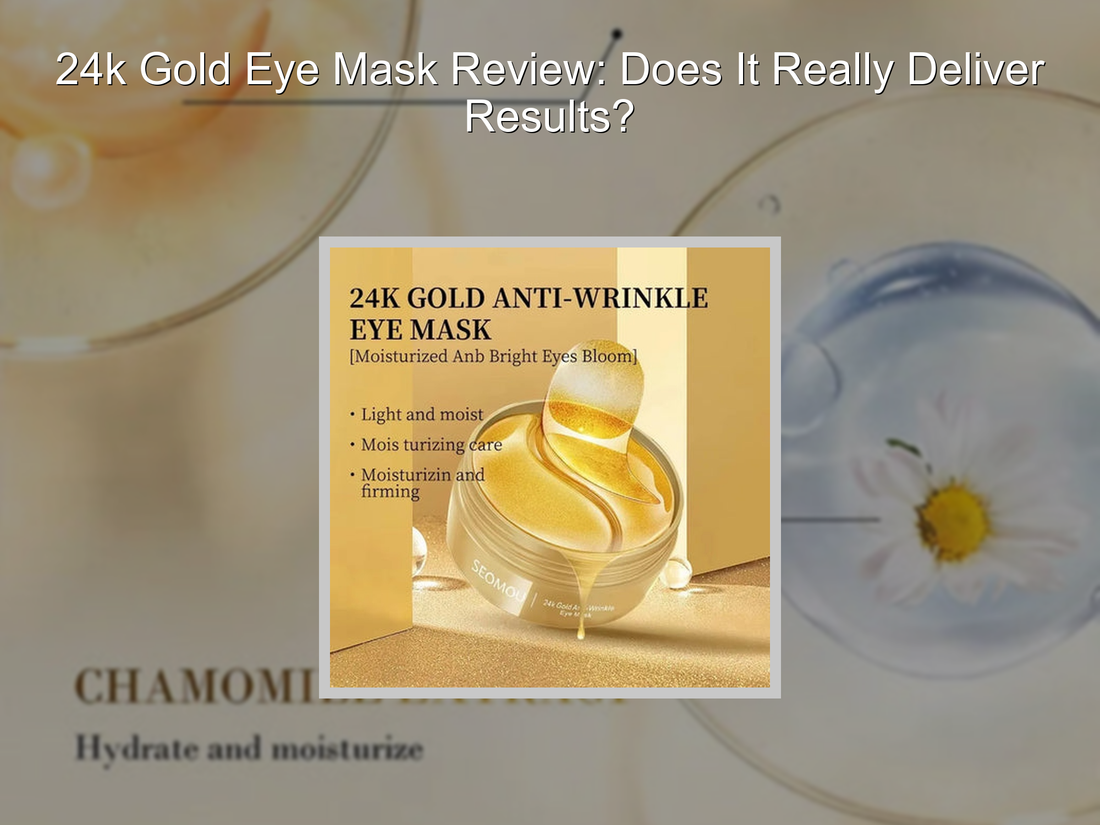 24k Gold Eye Mask Review: Does It Really Deliver Results?