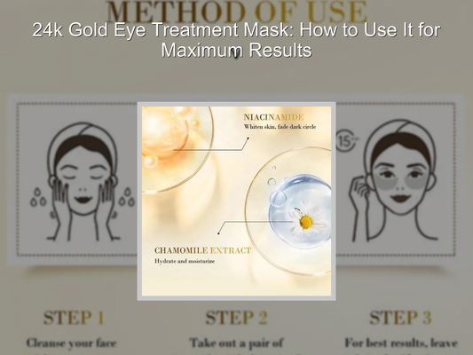 24k Gold Eye Treatment Mask: How to Use It for Maximum Results