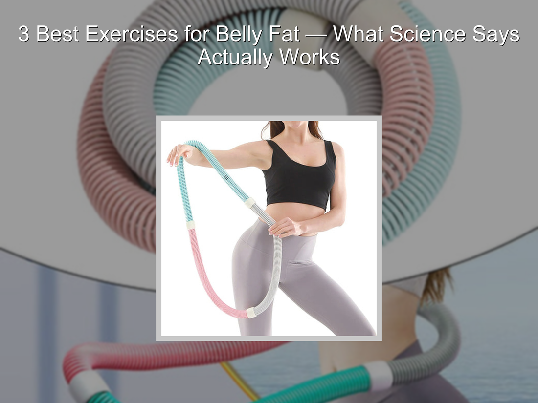 3 Best Exercises for Belly Fat — What Science Says Actually Works