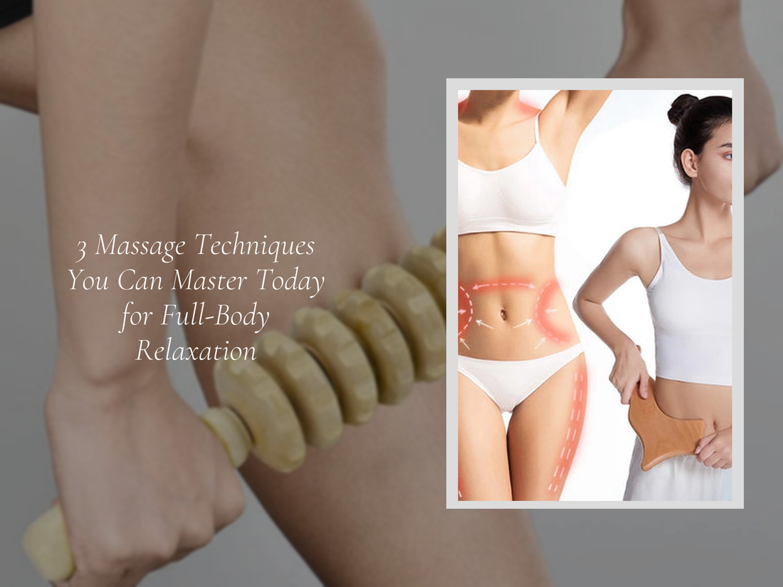 3 Massage Techniques You Can Master Today for Full-Body Relaxation