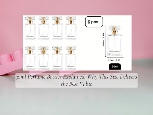 30ml Perfume Bottles Explained: Why This Size Delivers the Best Value