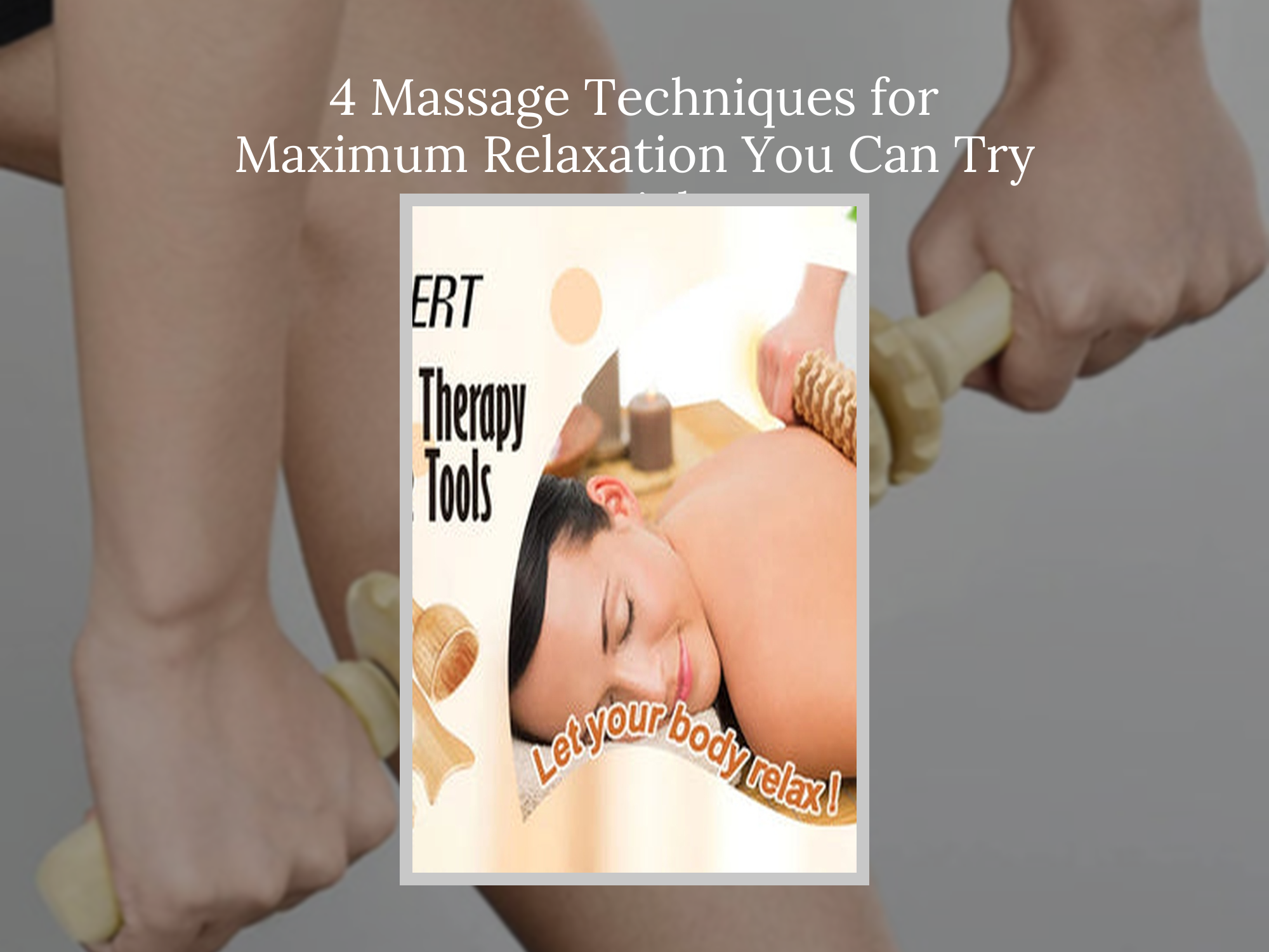 4 Massage Techniques for Maximum Relaxation You Can Try Tonight ...