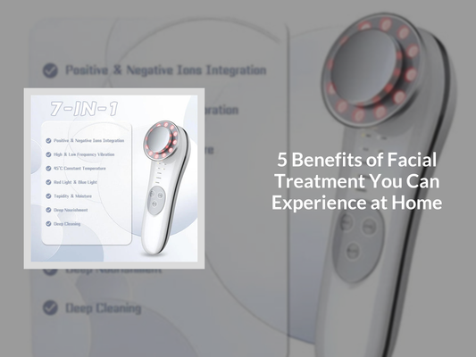 5 Benefits of Facial Treatment You Can Experience at Home