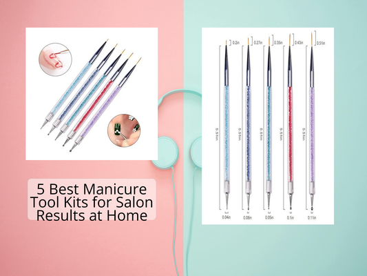 5 Best Manicure Tool Kits for Salon Results at Home