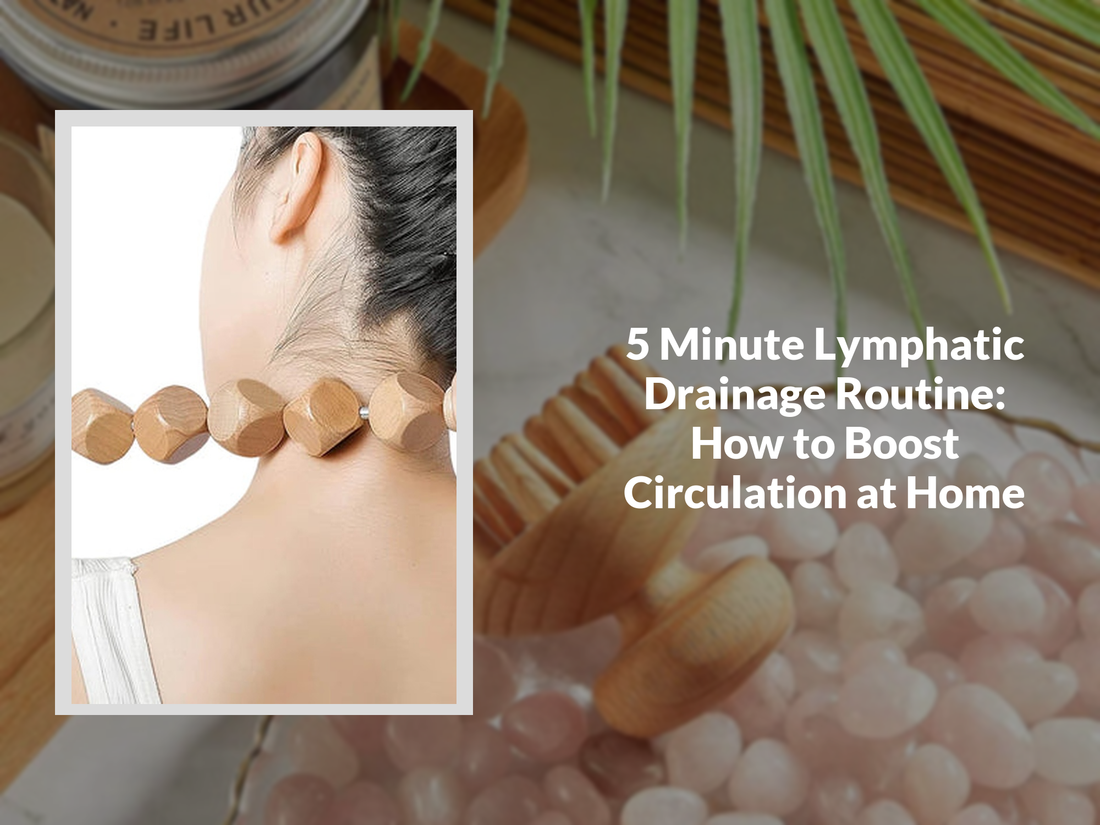 5 Minute Lymphatic Drainage Routine: How to Boost Circulation at Home
