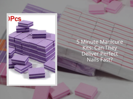 5 Minute Manicure Kits: Can They Deliver Perfect Nails Fast?