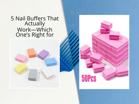 5 Nail Buffers That Actually Work—Which One’s Right for You?