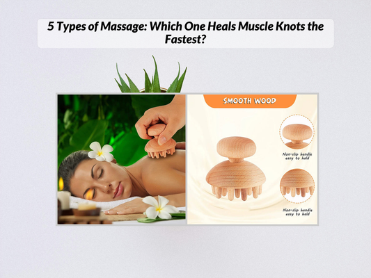 5 Types of Massage: Which One Heals Muscle Knots the Fastest?