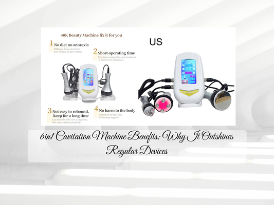 6in1 Cavitation Machine Benefits: Why It Outshines Regular Devices