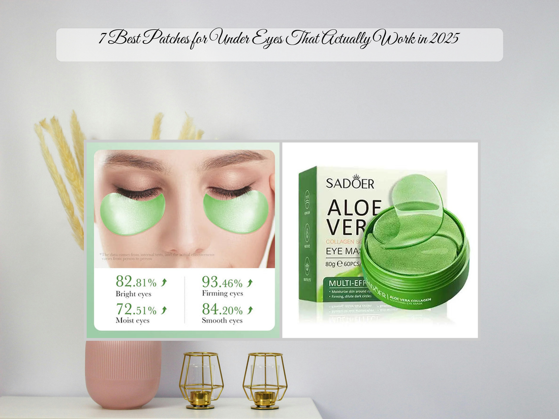 7 Best Patches for Under Eyes That Actually Work in 2025