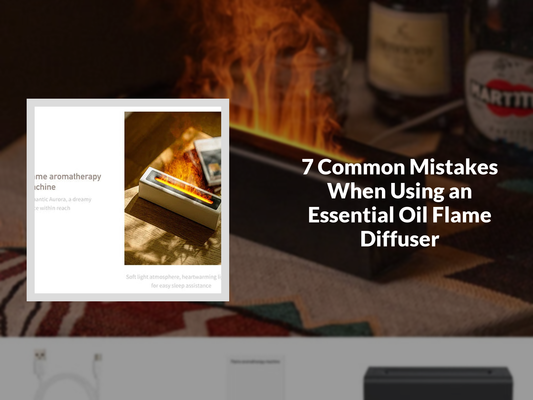 7 Common Mistakes When Using an Essential Oil Flame Diffuser
