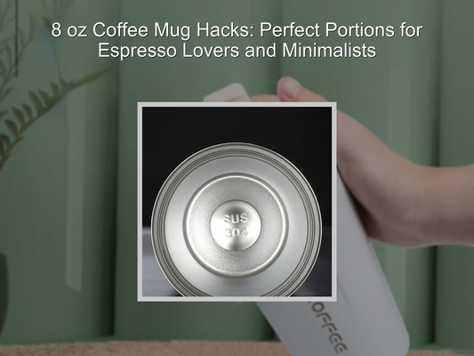 8 oz Coffee Mug Hacks: Perfect Portions for Espresso Lovers and Minimalists