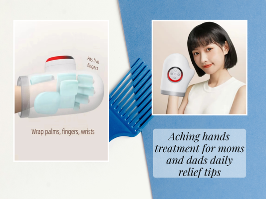 Aching hands treatment for moms and dads daily relief tips