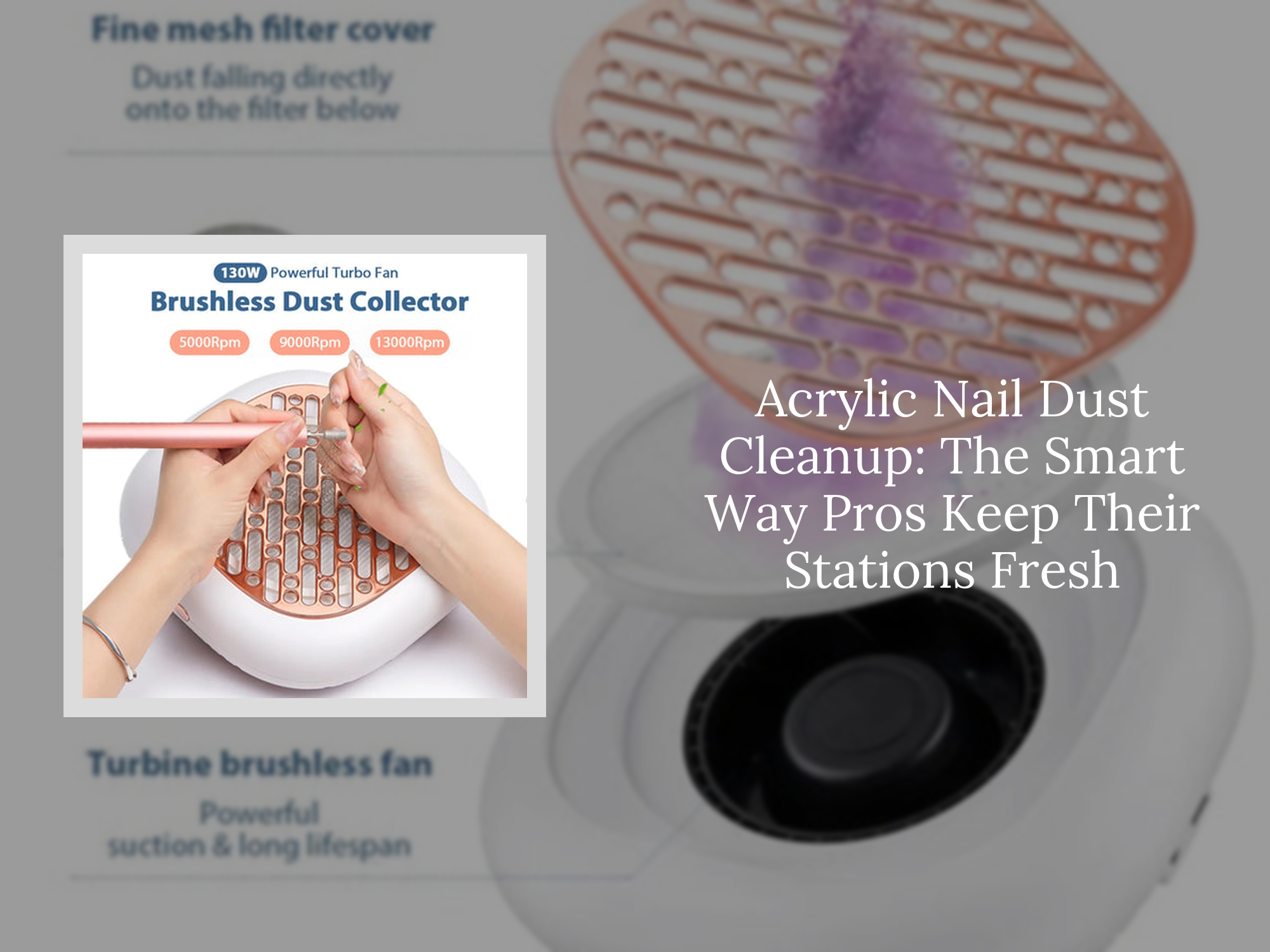 Acrylic Nail Dust Cleanup: The Smart Way Pros Keep Their Stations Fres ...